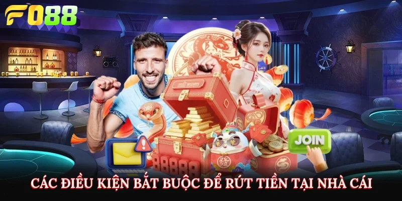 Các điều kiện bắt buộc để rút tiền tại nhà cái
