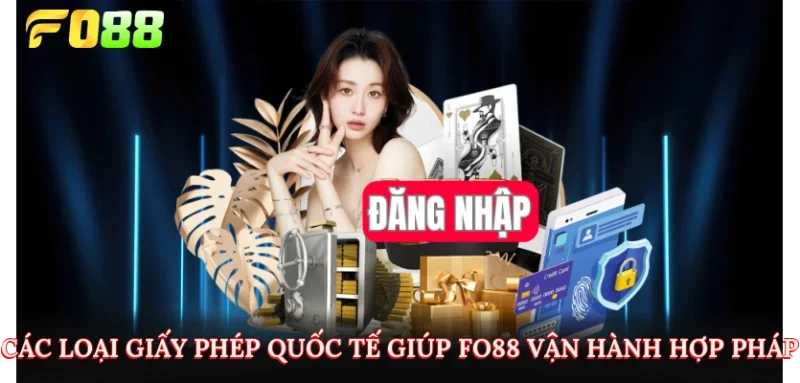 Các loại giấy phép quốc tế giúp Fo88 vận hành hợp pháp