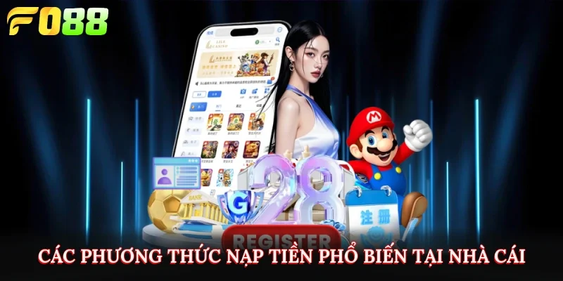 Các phương thức nạp tiền phổ biến tại nhà cái
