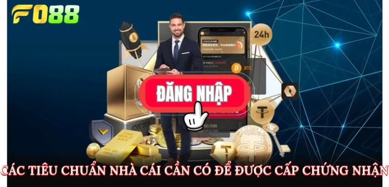 Các tiêu chuẩn nhà cái cần có để được cấp chứng nhận