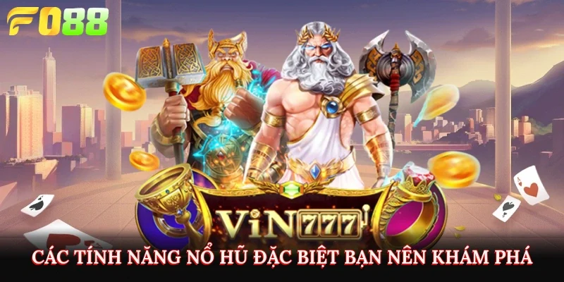 Các tính năng nổ hũ đặc biệt bạn nên khám phá 