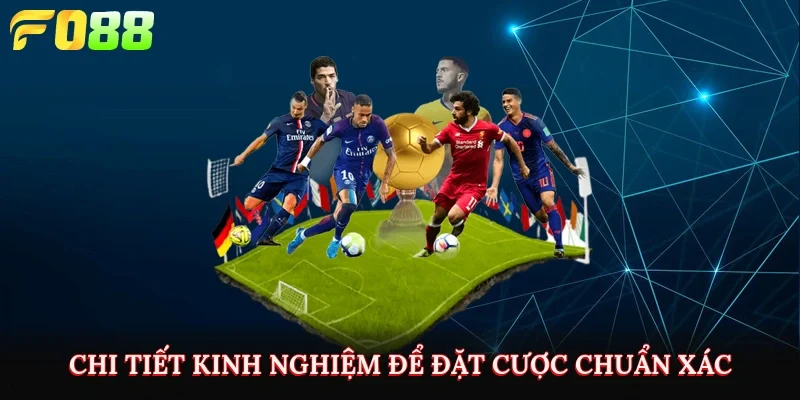 Chi tiết kinh nghiệm để đặt cược chuẩn xác