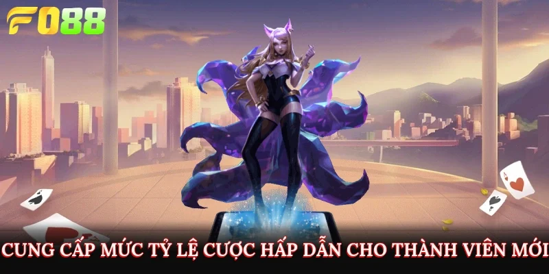 Cung cấp mức tỷ lệ cược hấp dẫn cho thành viên mới 