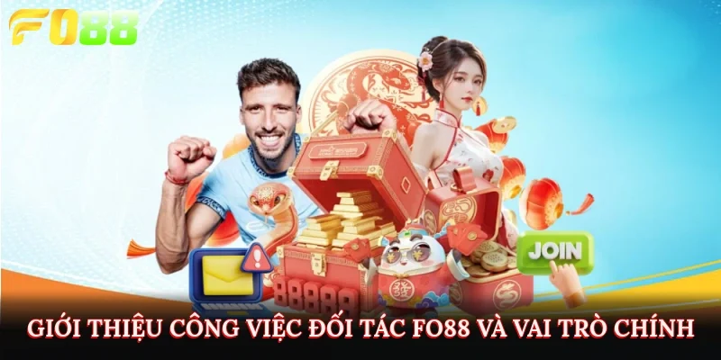 Giới thiệu công việc đối tác Fo88 và vai trò chính