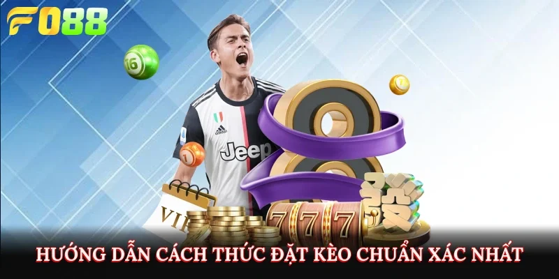Hướng dẫn cách thức đặt kèo chuẩn xác nhất
