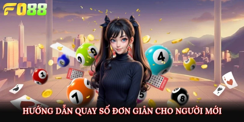 Hướng dẫn quay số đơn giản cho người mới