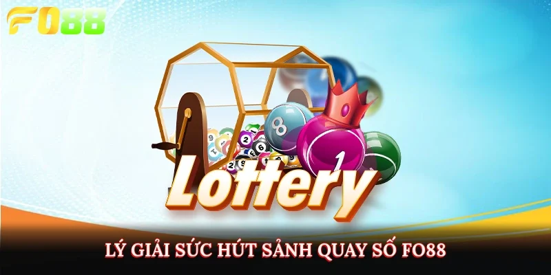 Lý giải sức hút sảnh quay số Fo88