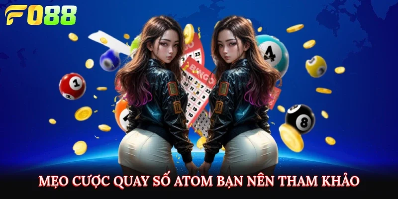 Mẹo cược quay số Atom bạn nên tham khảo 