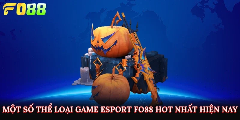 Một số thể loại game Esport FO88 hot nhất hiện nay 