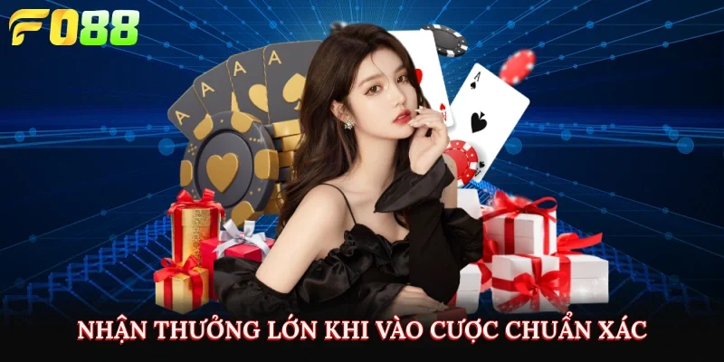 Nhận thưởng lớn khi vào cược chuẩn xác