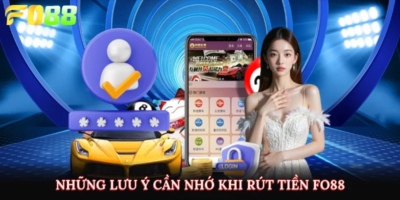 Những lưu ý cần nhớ khi rút tiền Fo88