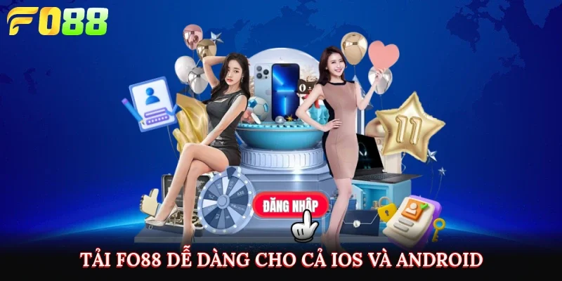 Tải Fo88 dễ dàng cho cả iOS và Android