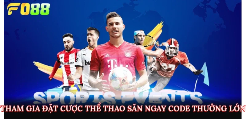 Tham gia đặt cược thể thao săn ngay code thưởng lớn
