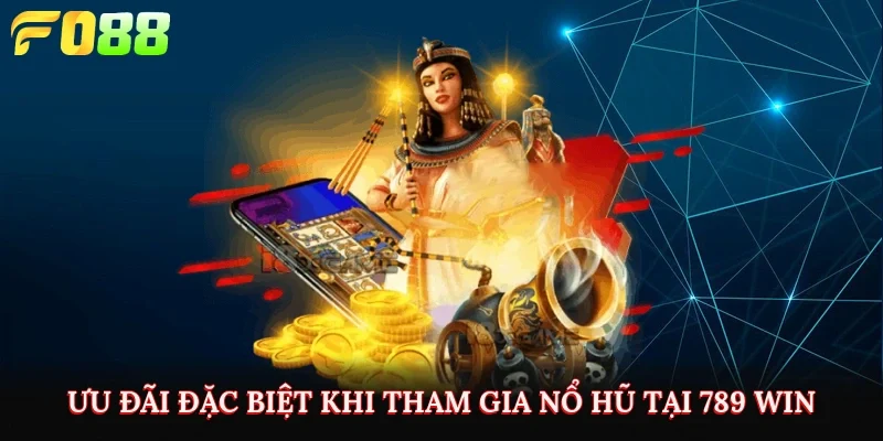 Ưu đãi đặc biệt khi tham gia nổ hũ tại 789 Win 