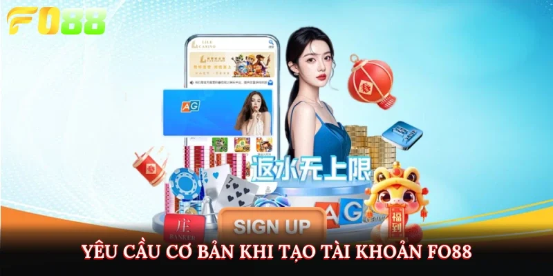 Yêu cầu cơ bản khi tạo tài khoản Fo88